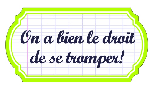 [GG 731281] Gomme &quot;On a bien le droit de se tromper!&quot;
